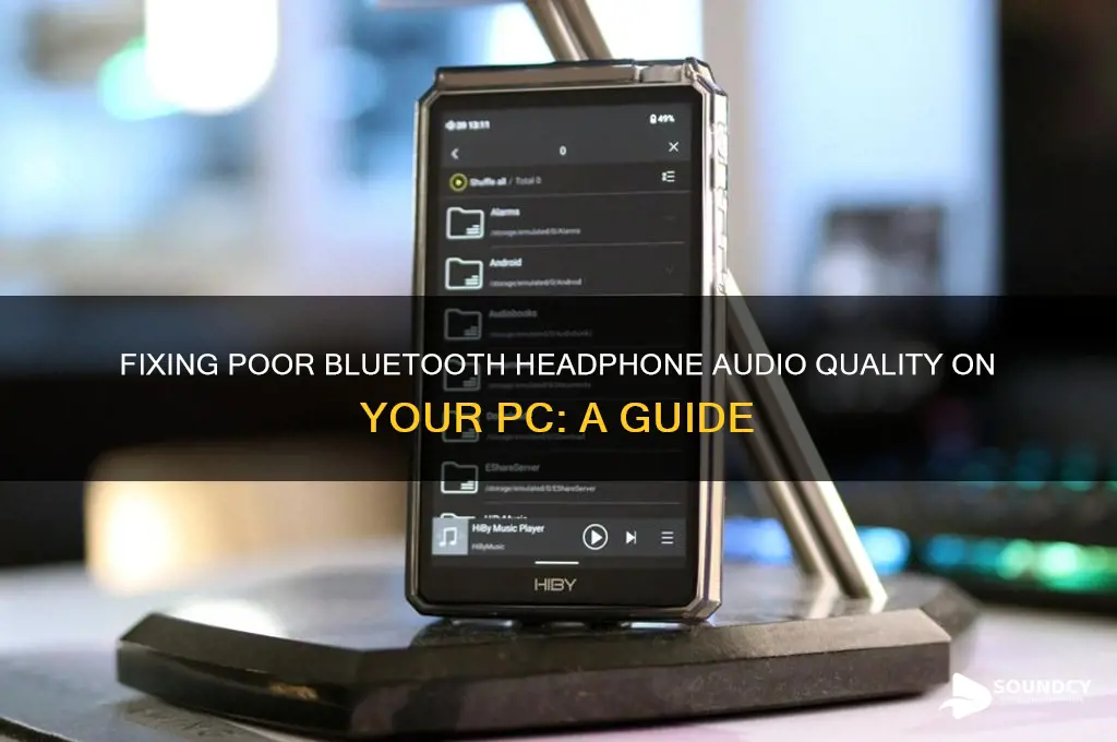 why do my bluetooth headphones sound bad on pc