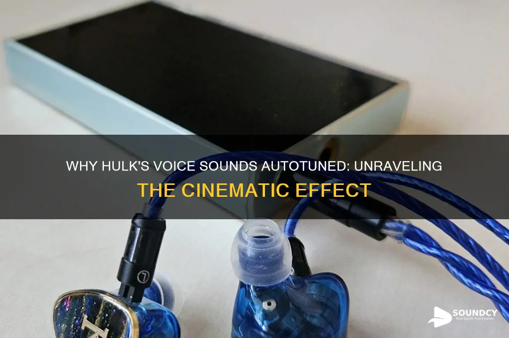 why does hulk sound autotuned