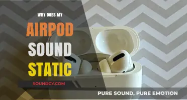 Airpods: Static Sounds, What's the Issue?