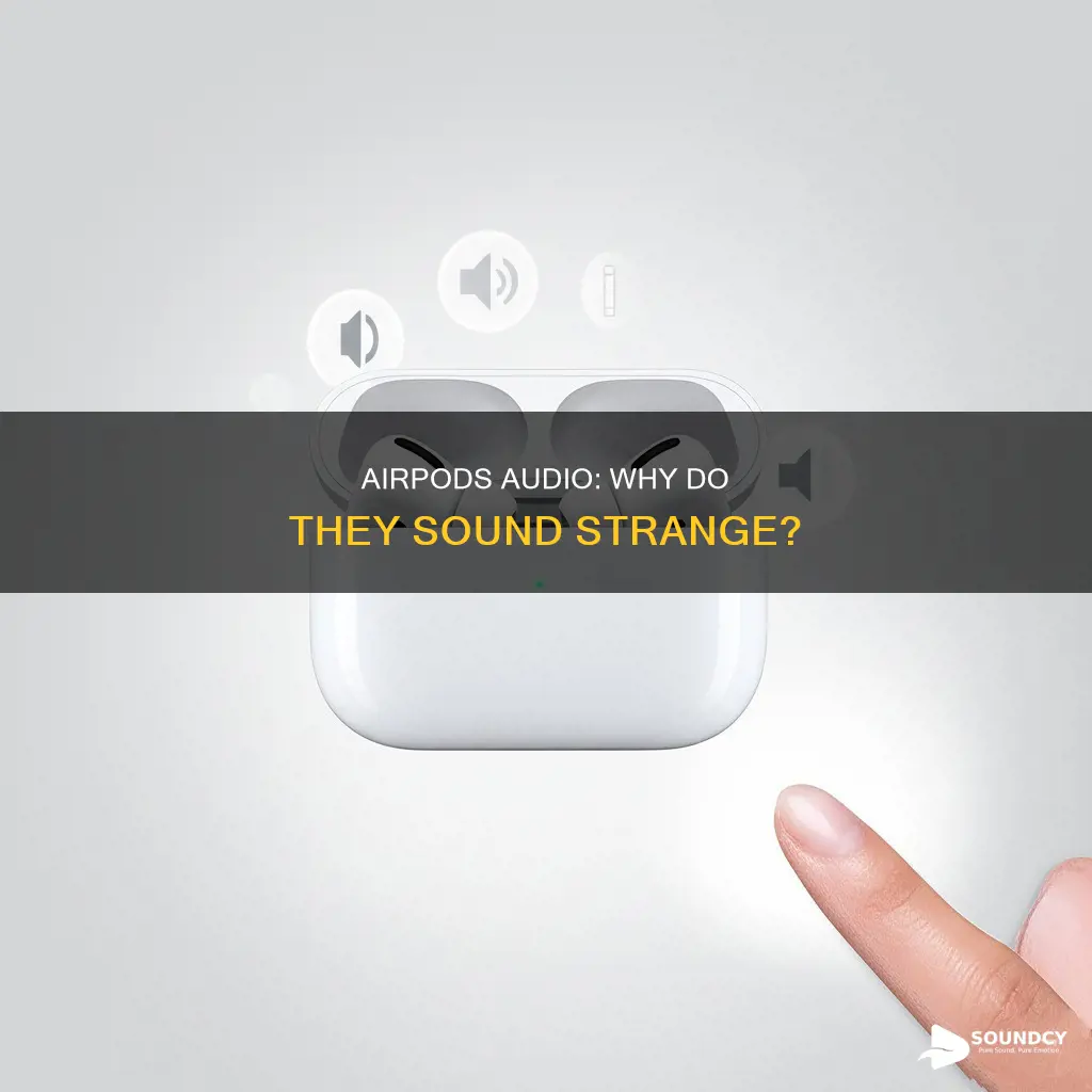 why does my airpods sound weird