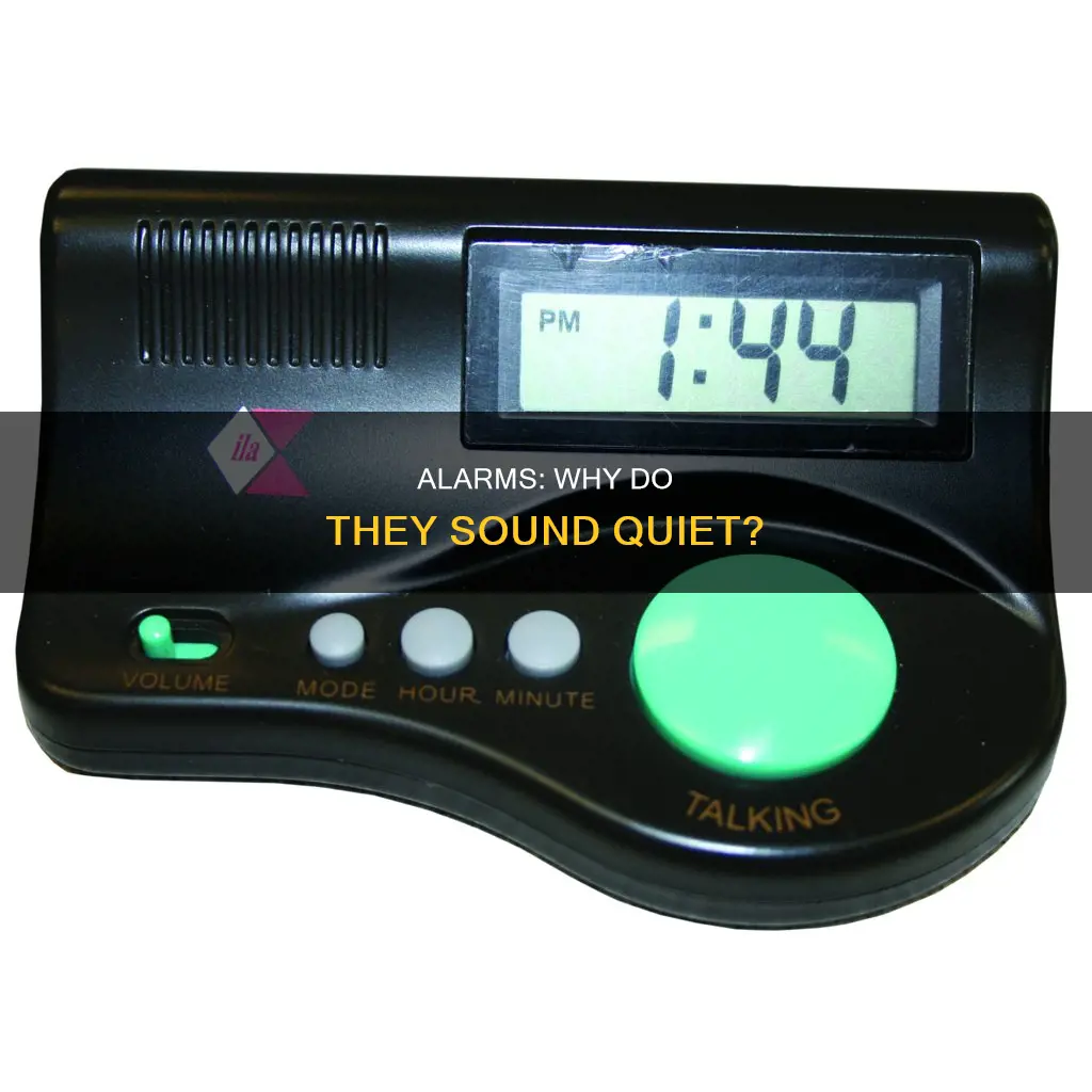 why does my alarm sound quiet