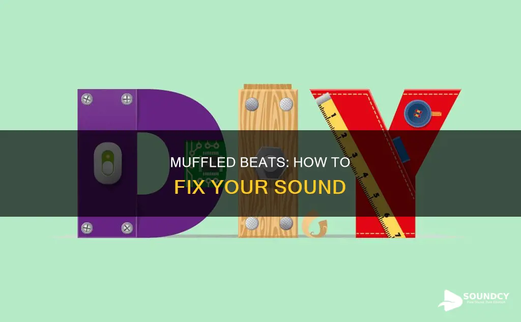 why does my beats sound muffled