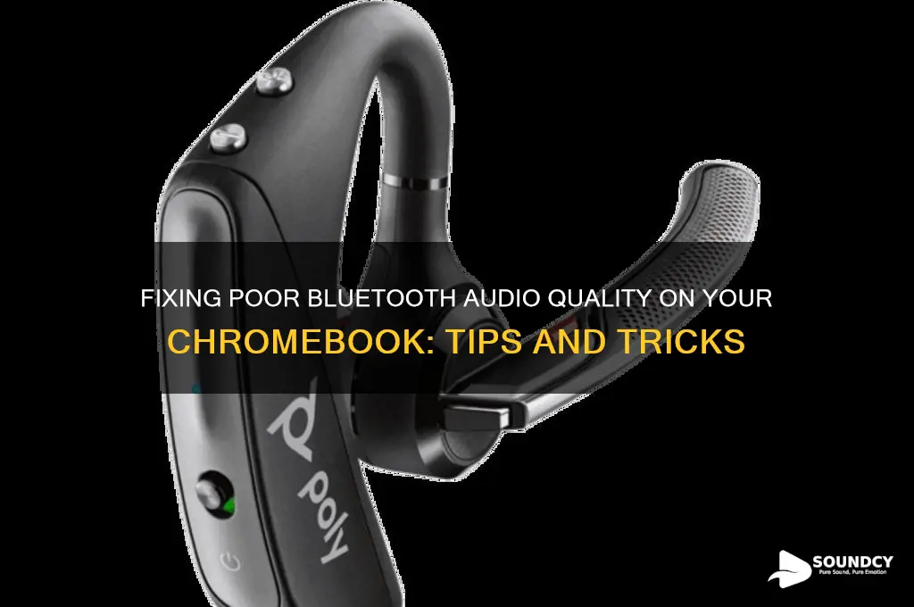why does my bluetooth audio sound bad on chromebook