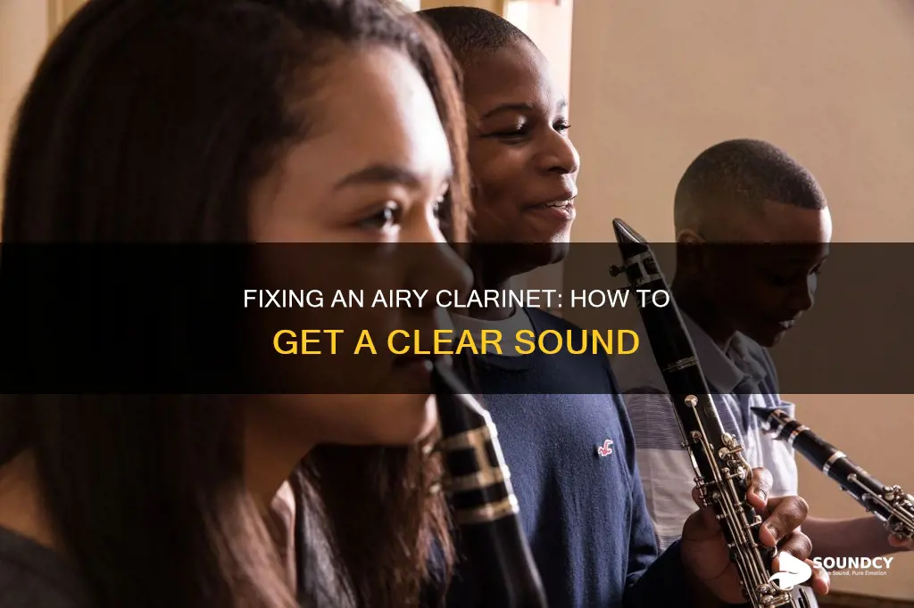 why does my clarinet sound airy