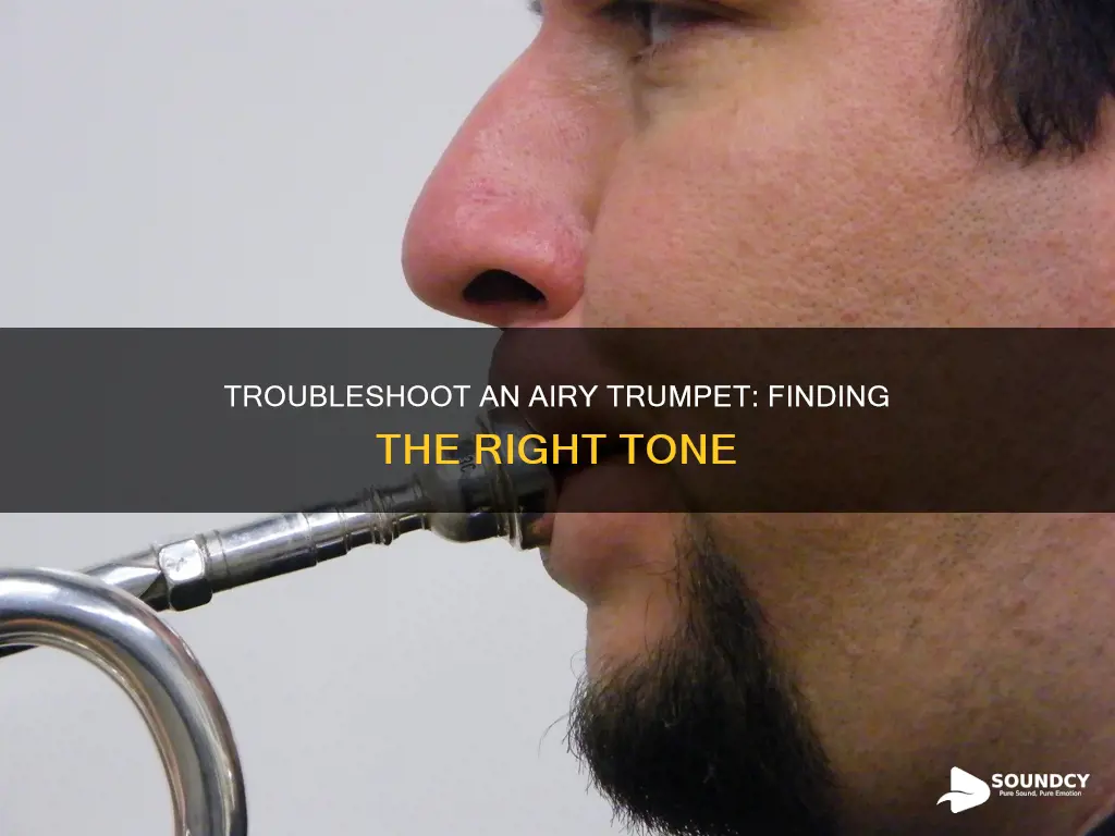 why does my trumpet sound airy