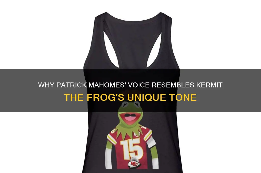 why does patrick mahomes sound like kermit the frog